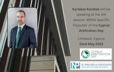 Kyriakos Karatsis will be speaking at the 4th session ‘MENA Specific Disputes’ of the Cyprus Arbitration Day